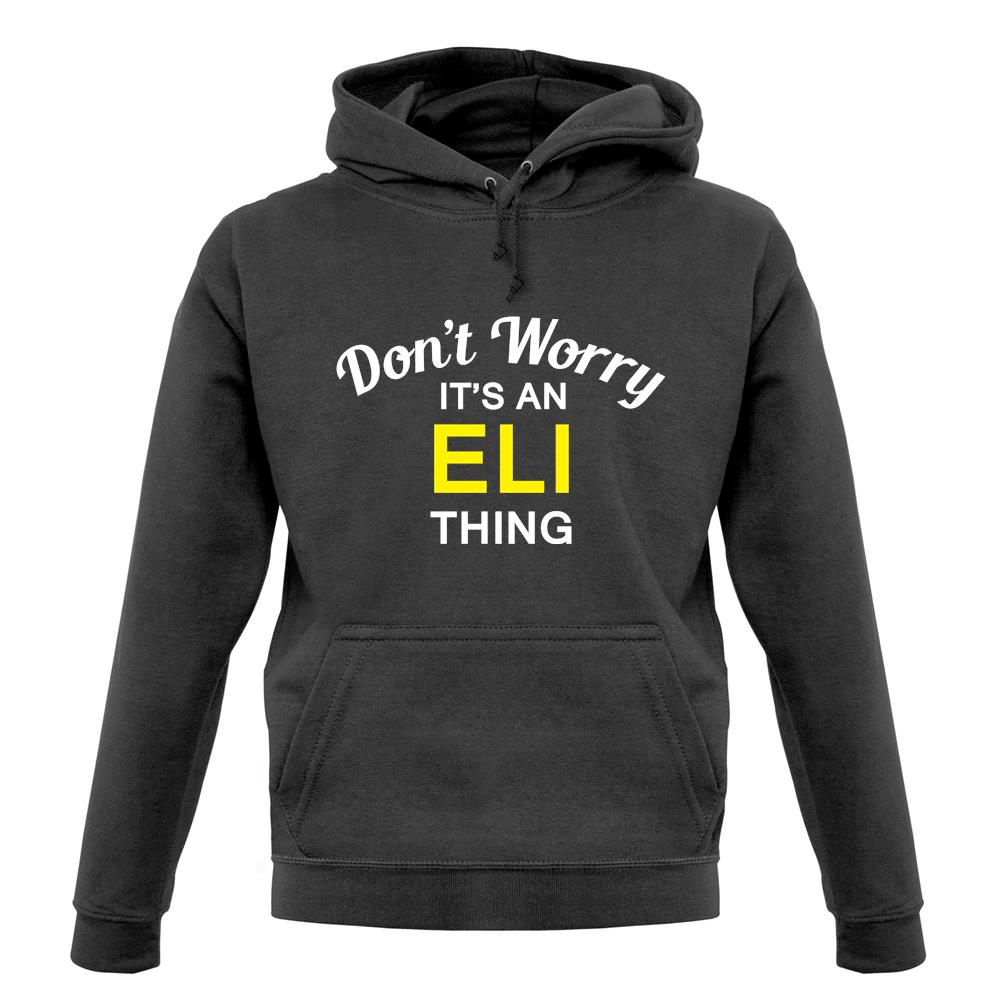 Don't Worry It's an ELI Thing! unisex hoodie Don't Worry It's an ELI Thing! unisex hoodie