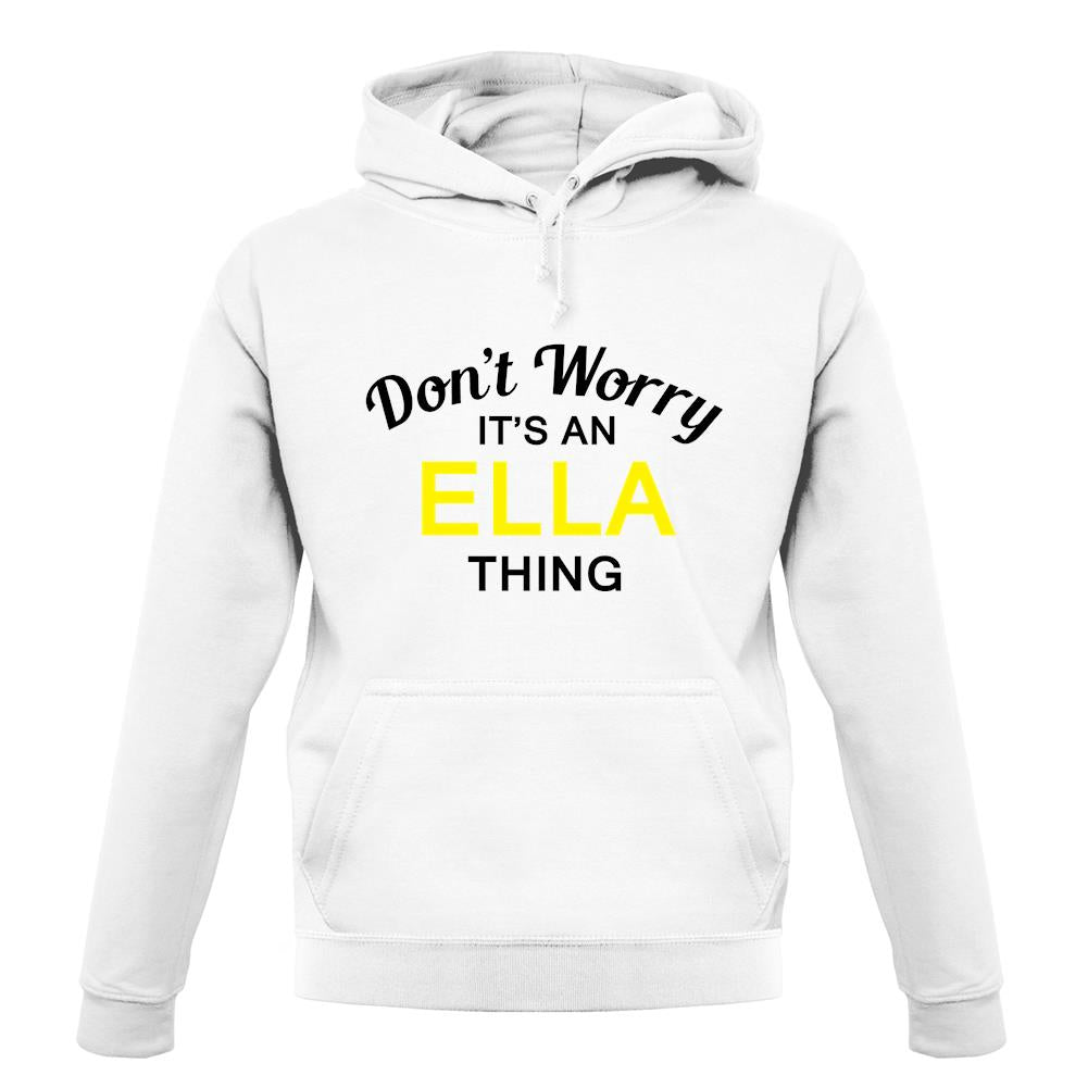 Don't Worry It's an ELLA Thing! unisex hoodie Don't Worry It's an ELLA Thing! unisex hoodie
