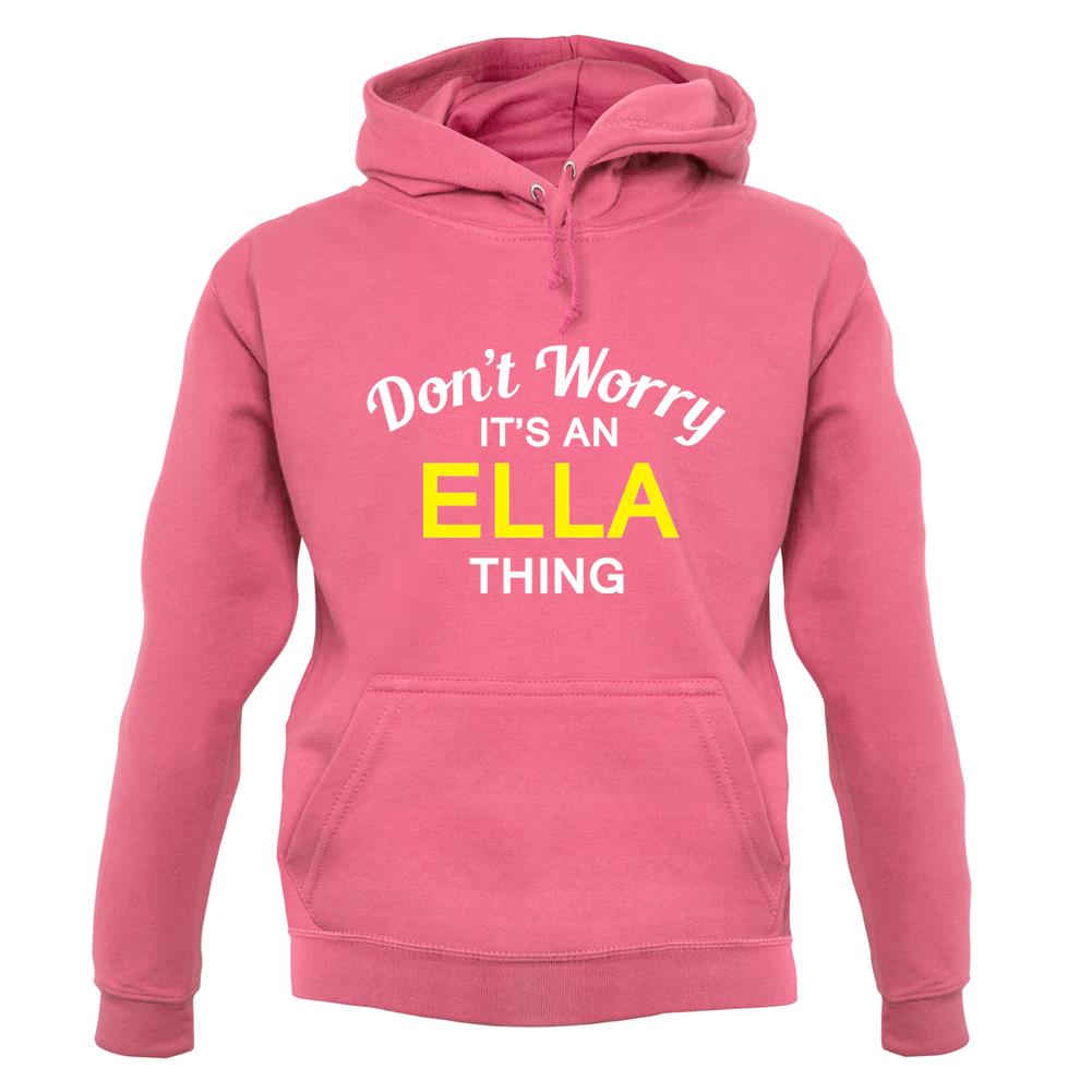 Don't Worry It's an ELLA Thing! unisex hoodie Don't Worry It's an ELLA Thing! unisex hoodie