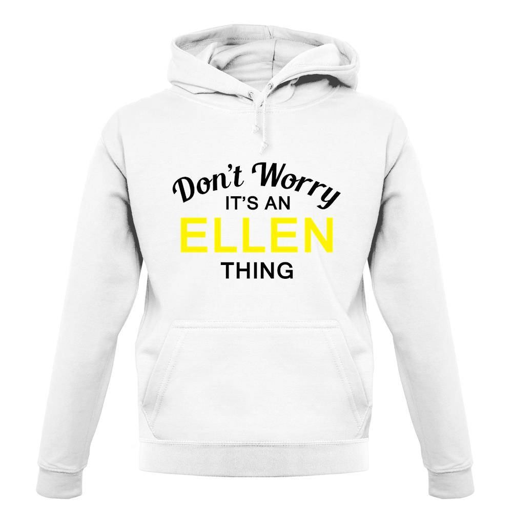 Don't Worry It's an ELLEN Thing! unisex hoodie Don't Worry It's an ELLEN Thing! unisex hoodie