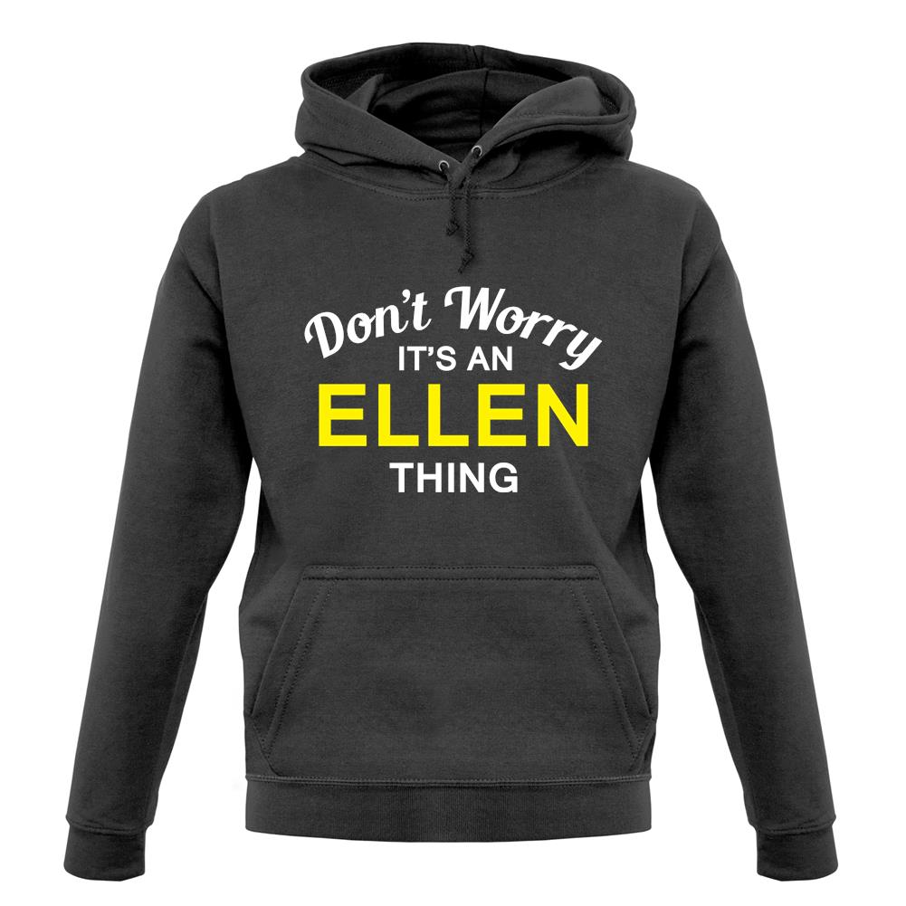 Don't Worry It's an ELLEN Thing! unisex hoodie Don't Worry It's an ELLEN Thing! unisex hoodie