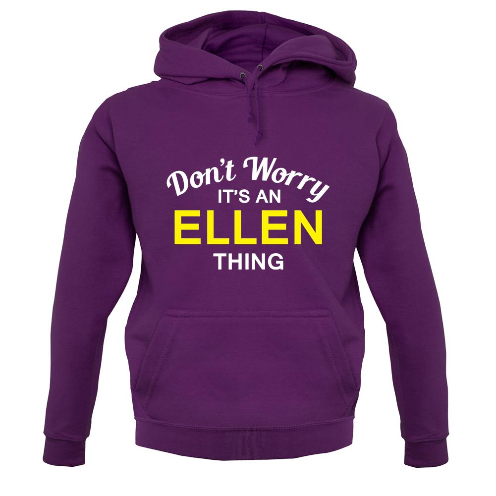 Don't Worry It's an ELLEN Thing! unisex hoodie Don't Worry It's an ELLEN Thing! unisex hoodie