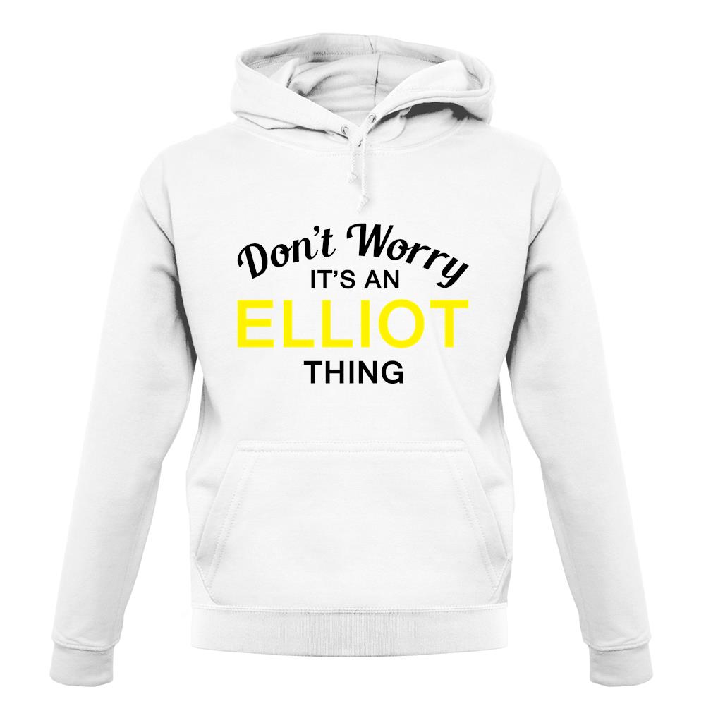 Don't Worry It's an ELLIOT Thing! unisex hoodie Don't Worry It's an ELLIOT Thing! unisex hoodie