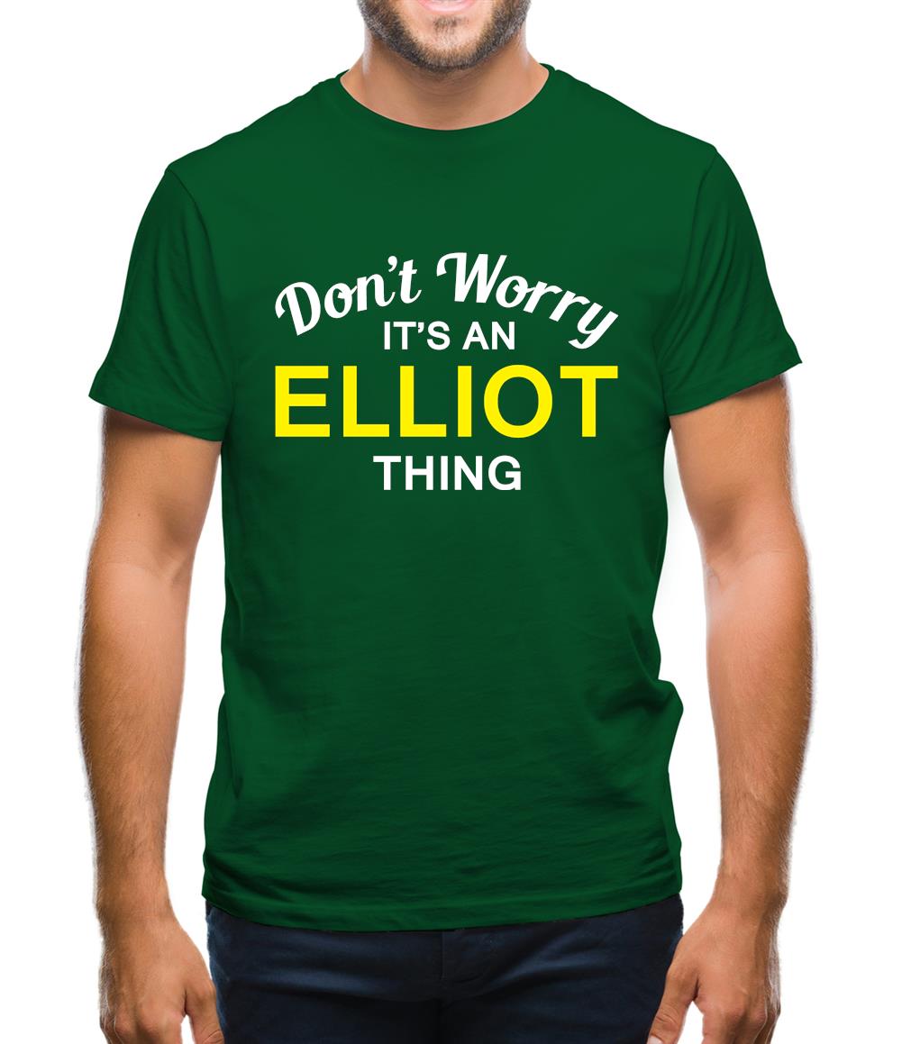 Don't Worry It's an ELLIOT Thing! Mens T-Shirt Don't Worry It's an ELLIOT Thing! Mens T-Shirt