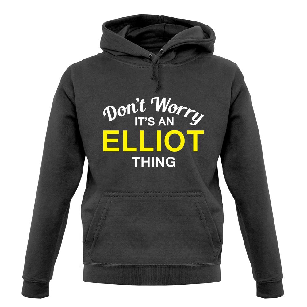 Don't Worry It's an ELLIOT Thing! unisex hoodie Don't Worry It's an ELLIOT Thing! unisex hoodie