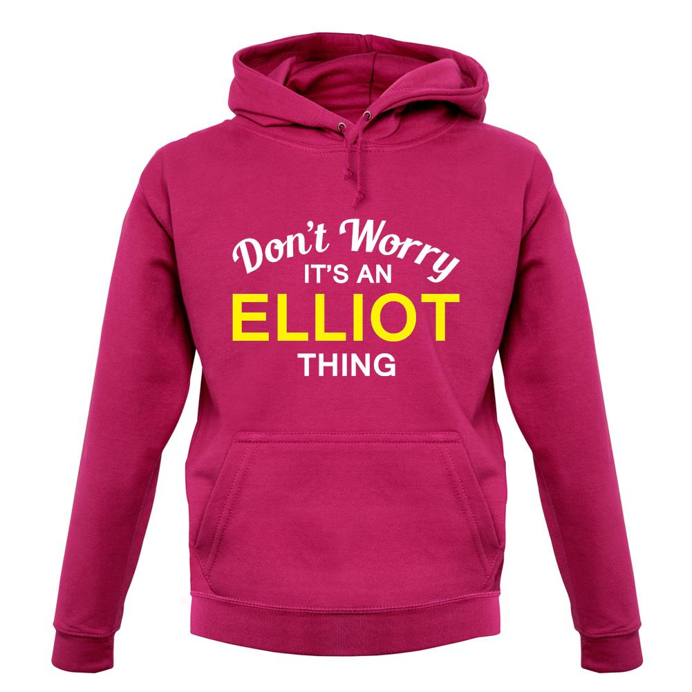 Don't Worry It's an ELLIOT Thing! unisex hoodie Don't Worry It's an ELLIOT Thing! unisex hoodie