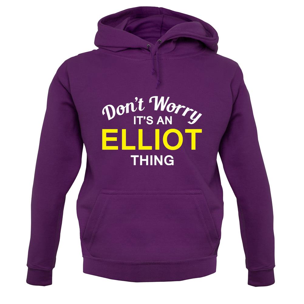 Don't Worry It's an ELLIOT Thing! unisex hoodie Don't Worry It's an ELLIOT Thing! unisex hoodie