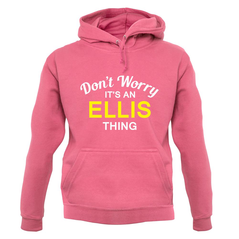 Don't Worry It's an ELLIS Thing! unisex hoodie Don't Worry It's an ELLIS Thing! unisex hoodie