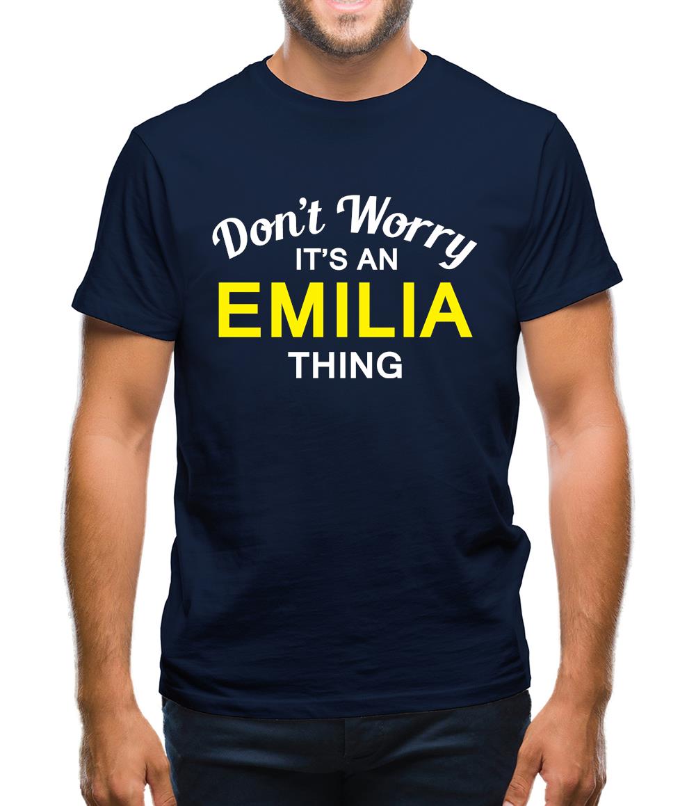 Don't Worry It's an EMILIA Thing! Mens T-Shirt Don't Worry It's an EMILIA Thing! Mens T-Shirt