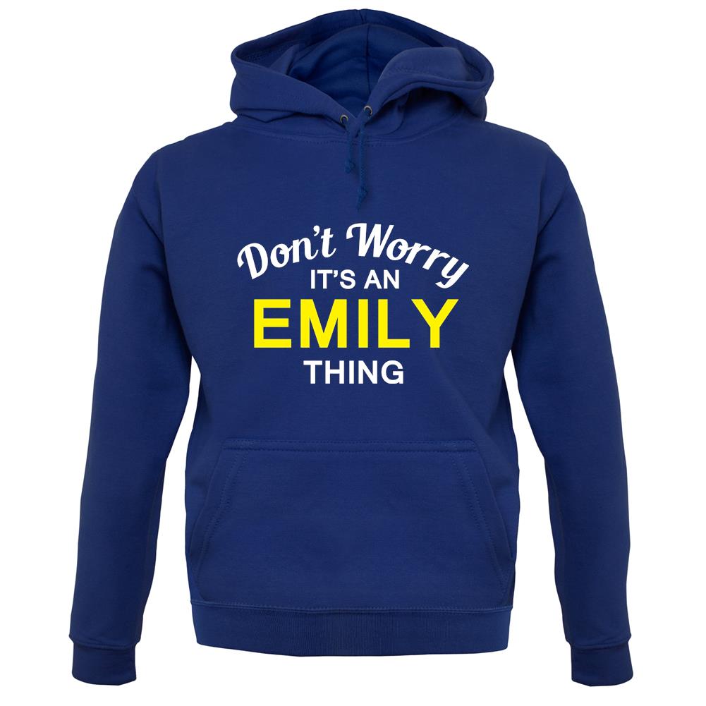 Don't Worry It's an EMILY Thing! unisex hoodie Don't Worry It's an EMILY Thing! unisex hoodie
