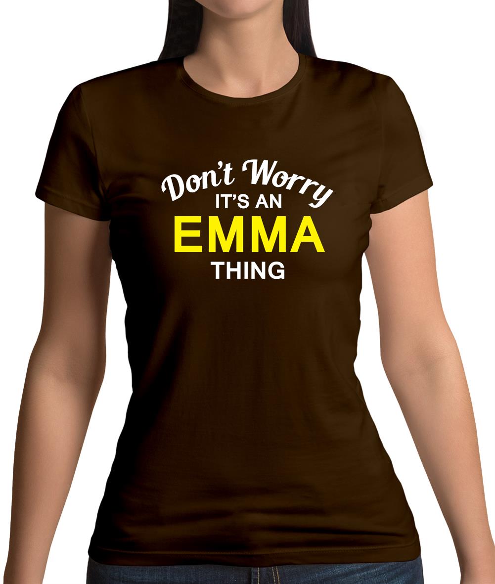 Don't Worry It's an EMMA Thing! Womens T-Shirt Don't Worry It's an EMMA Thing! Womens T-Shirt
