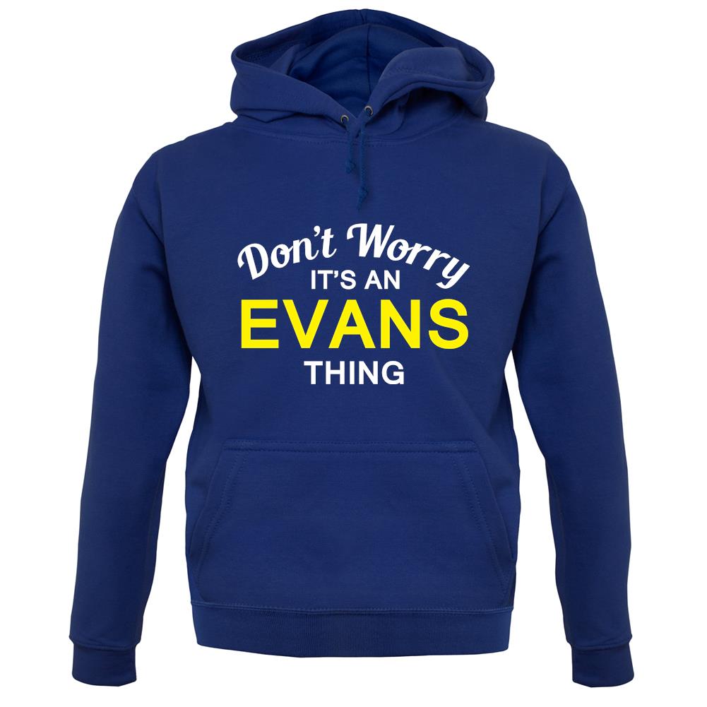 Don't Worry It's an EVANS Thing! unisex hoodie Don't Worry It's an EVANS Thing! unisex hoodie