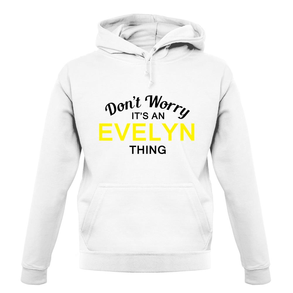 Don't Worry It's an EVELYN Thing! unisex hoodie Don't Worry It's an EVELYN Thing! unisex hoodie