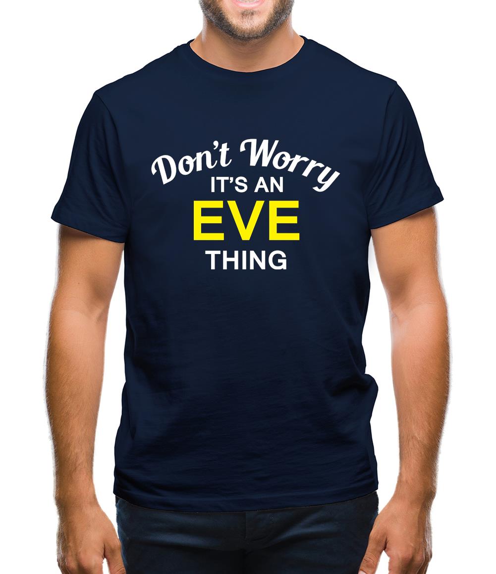 Don't Worry It's an EVE Thing! Mens T-Shirt Don't Worry It's an EVE Thing! Mens T-Shirt