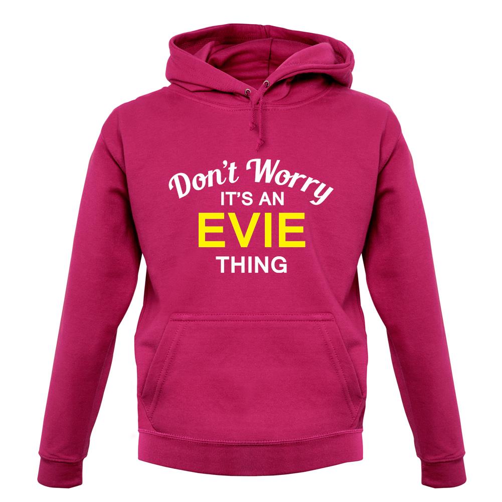 Don't Worry It's an EVIE Thing! unisex hoodie Don't Worry It's an EVIE Thing! unisex hoodie
