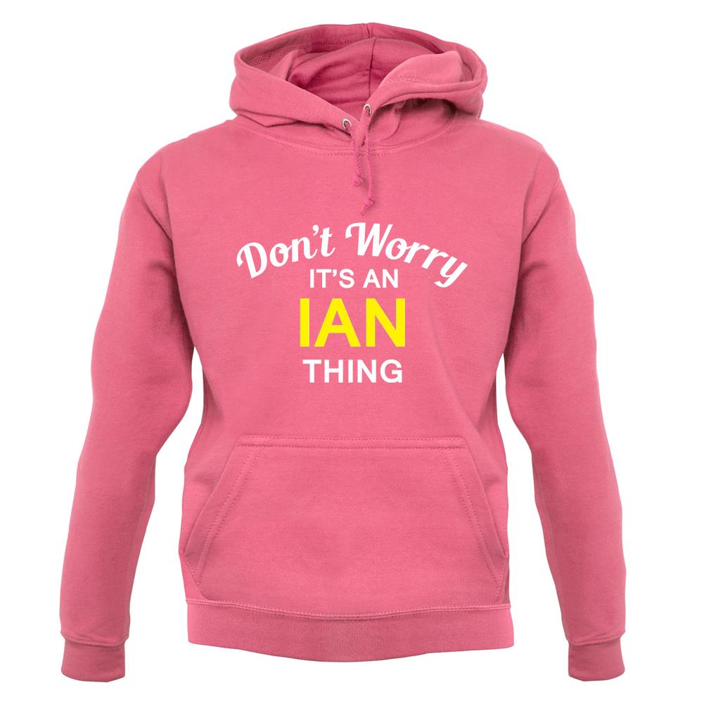 Don't Worry It's an IAN Thing! unisex hoodie Don't Worry It's an IAN Thing! unisex hoodie