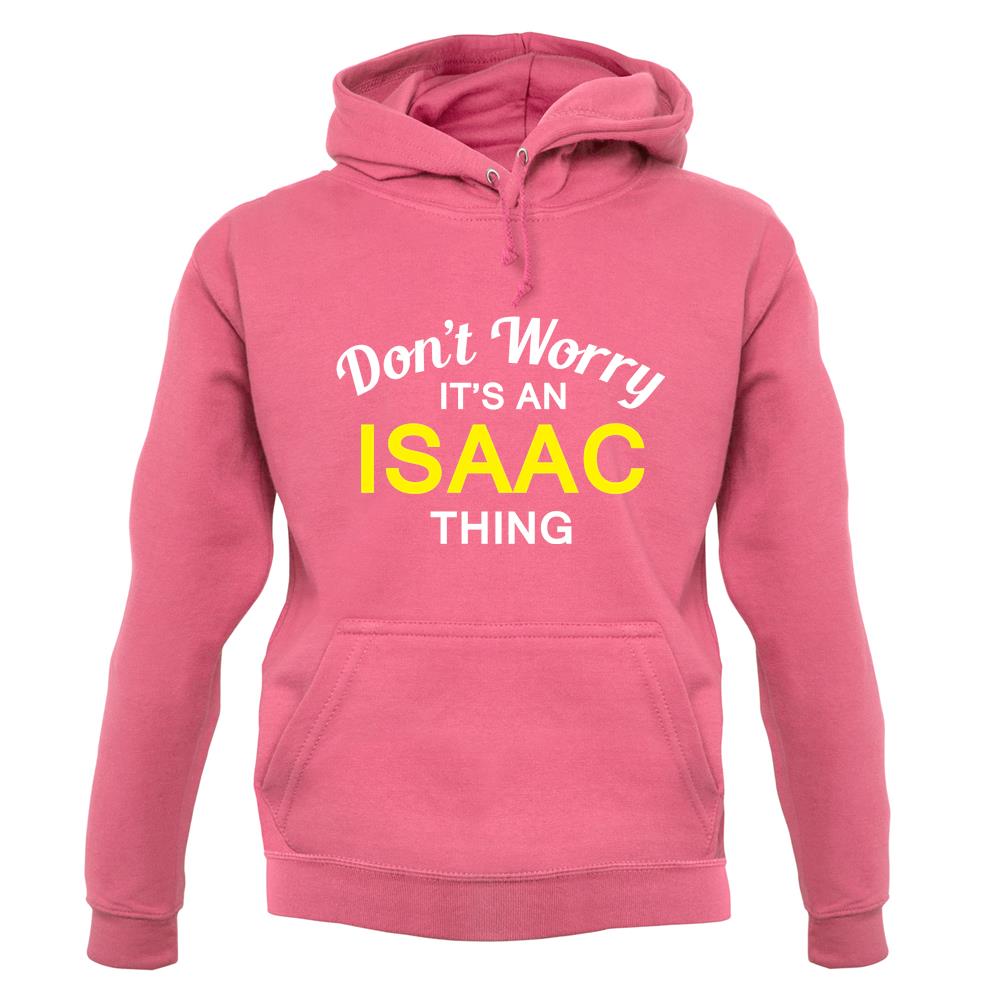 Don't Worry It's an ISAAC Thing! unisex hoodie Don't Worry It's an ISAAC Thing! unisex hoodie