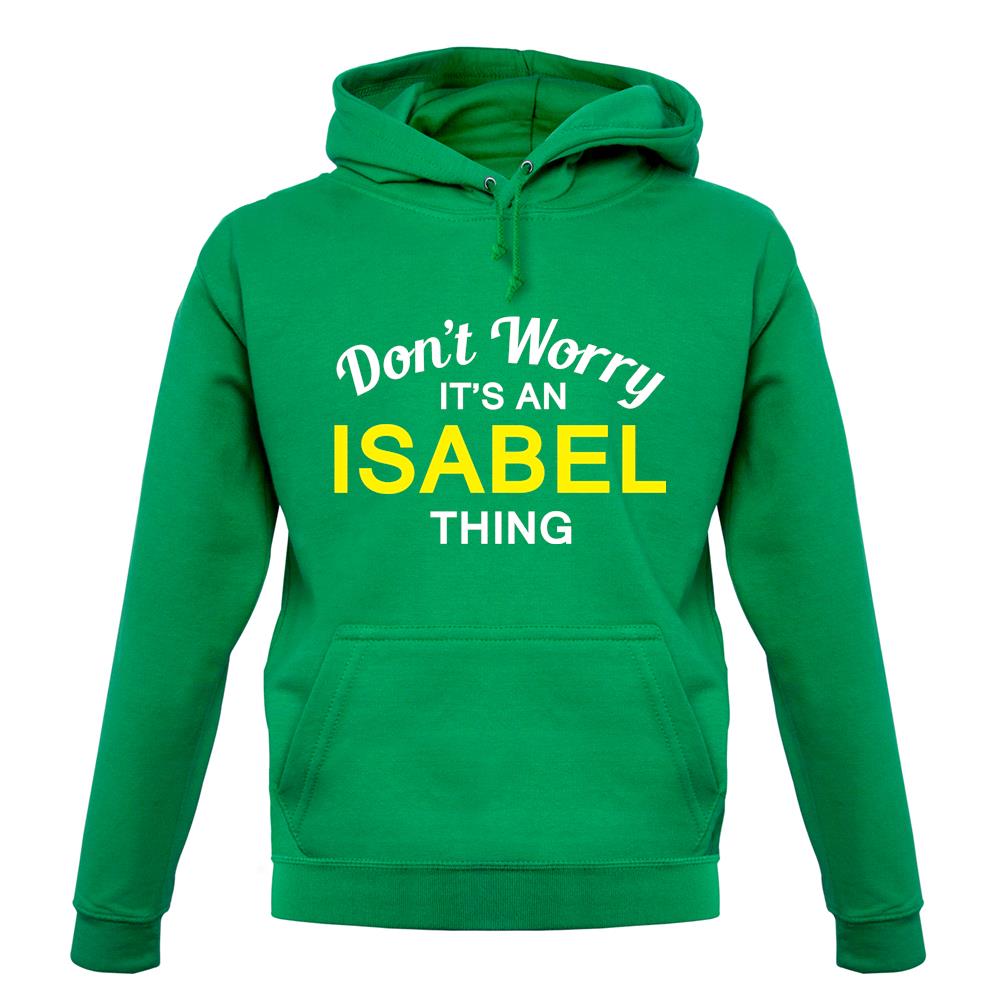 Don't Worry It's an ISABEL Thing! unisex hoodie Don't Worry It's an ISABEL Thing! unisex hoodie