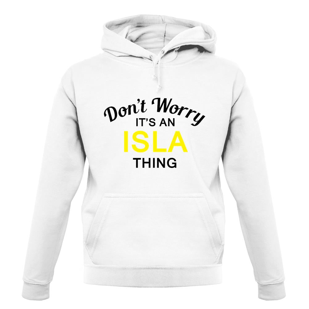 Don't Worry It's an ISLA Thing! unisex hoodie Don't Worry It's an ISLA Thing! unisex hoodie