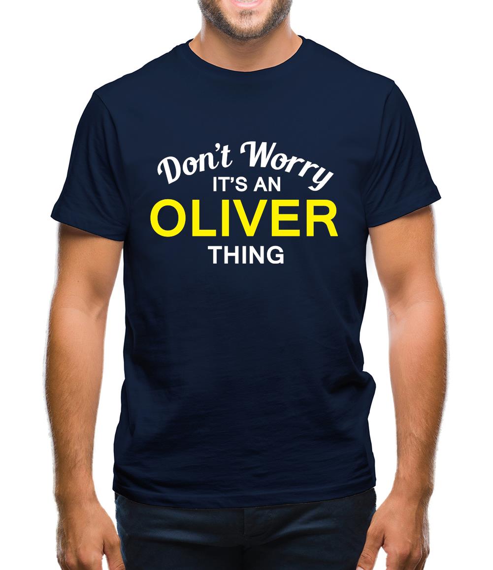 Don't Worry It's an OLIVER Thing! Mens T-Shirt Don't Worry It's an OLIVER Thing! Mens T-Shirt