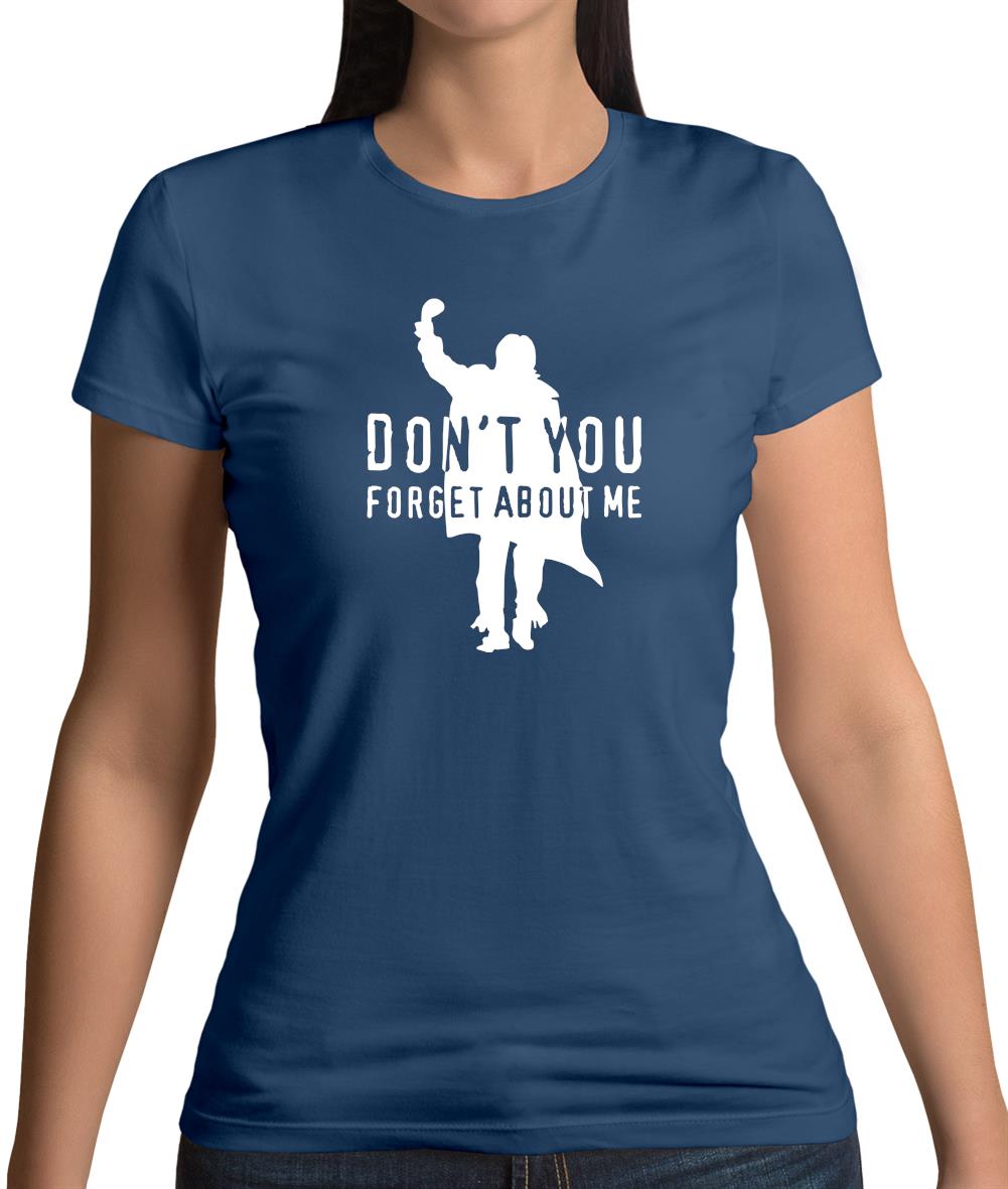 Don't You Forget About Me Womens T-Shirt Don't You Forget About Me Womens T-Shirt