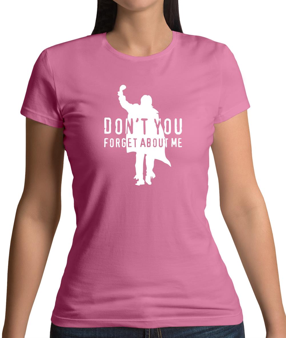 Don't You Forget About Me Womens T-Shirt Don't You Forget About Me Womens T-Shirt