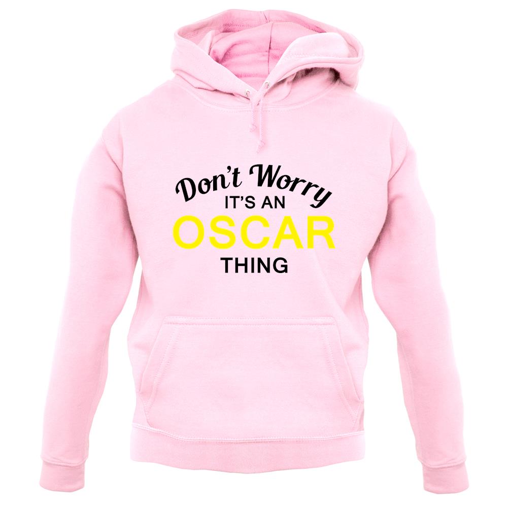 Don't Worry It's an OSCAR Thing! unisex hoodie Don't Worry It's an OSCAR Thing! unisex hoodie