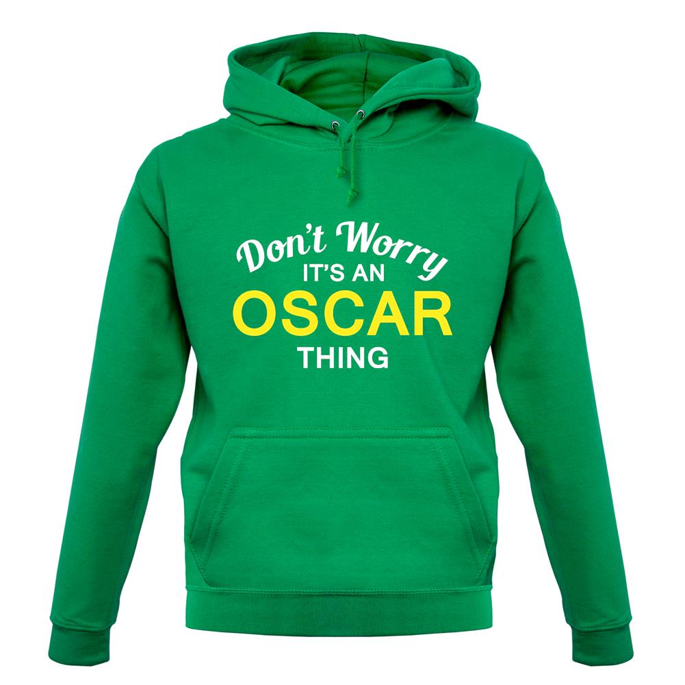 Don't Worry It's an OSCAR Thing! unisex hoodie Don't Worry It's an OSCAR Thing! unisex hoodie