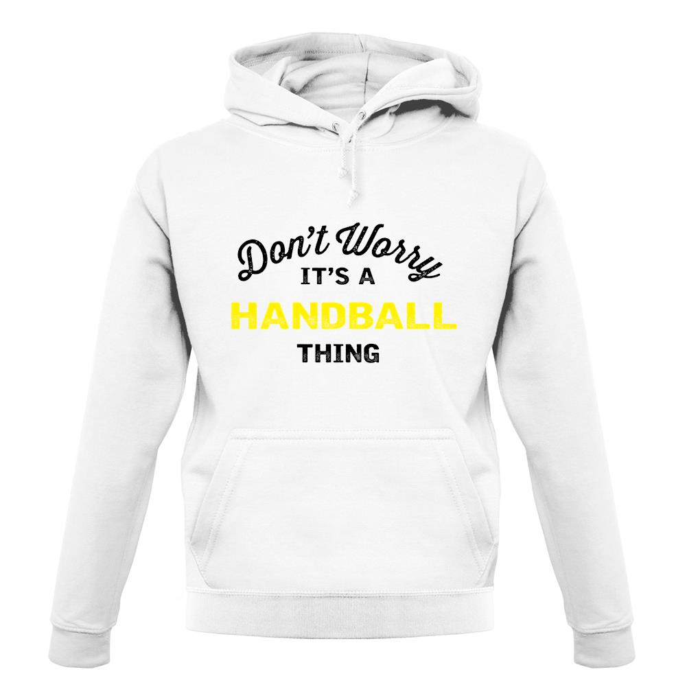 Don't Worry It's A Handball Thing unisex hoodie Don't Worry It's A Handball Thing unisex hoodie