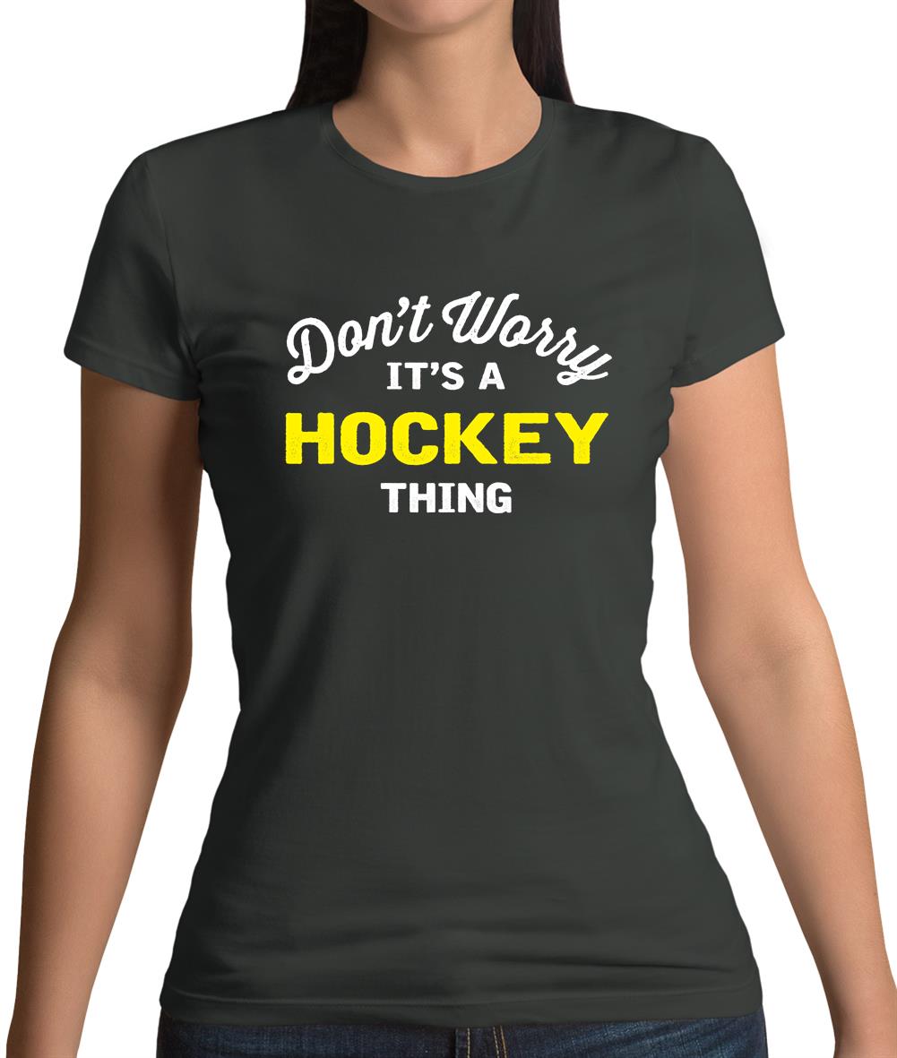 Don't Worry It's A Hockey Thing Womens T-Shirt Don't Worry It's A Hockey Thing Womens T-Shirt