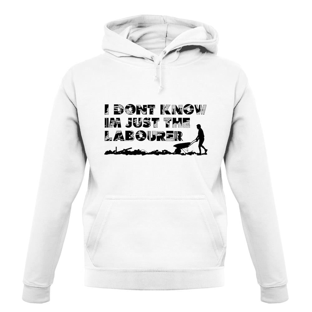 I'm Just The Labourer unisex hoodie I'm Just The Labourer unisex hoodie
