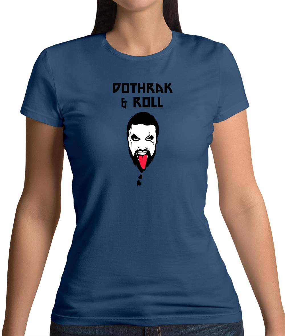 Dothrak And Roll Womens T-Shirt Dothrak And Roll Womens T-Shirt