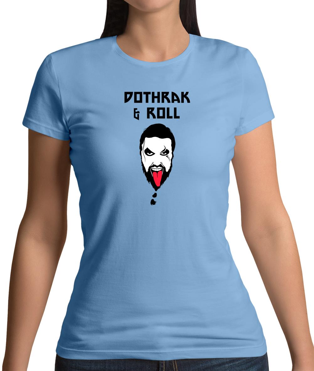 Dothrak And Roll Womens T-Shirt Dothrak And Roll Womens T-Shirt