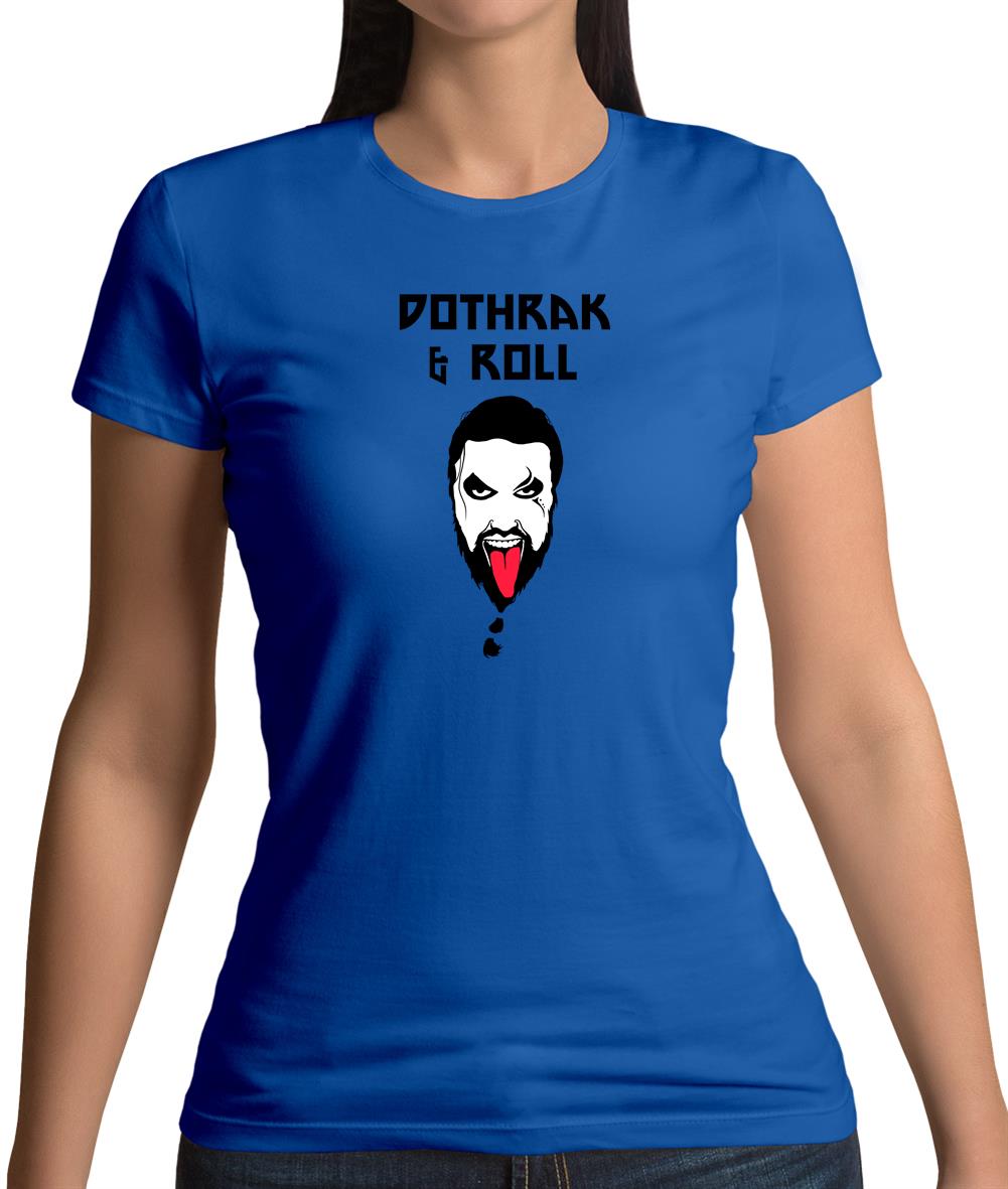 Dothrak And Roll Womens T-Shirt Dothrak And Roll Womens T-Shirt