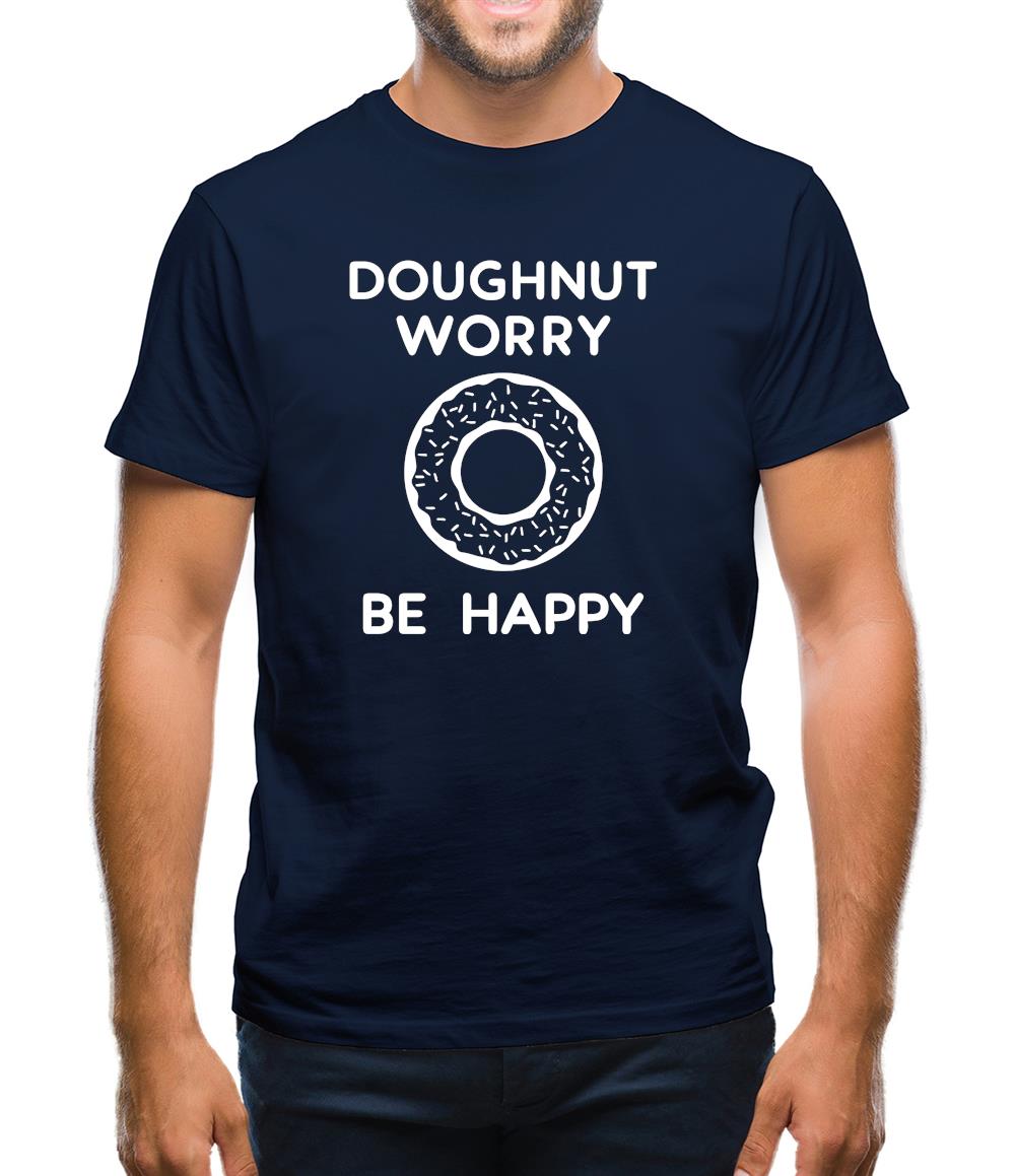 Doughnut Worry Be Happy Mens T-Shirt Doughnut Worry Be Happy Mens T-Shirt