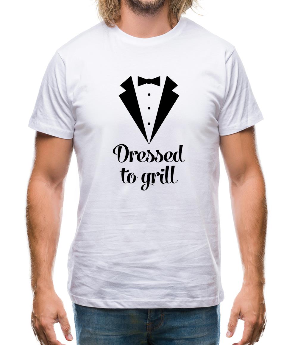 Dressed To Grill Mens T-Shirt Dressed To Grill Mens T-Shirt