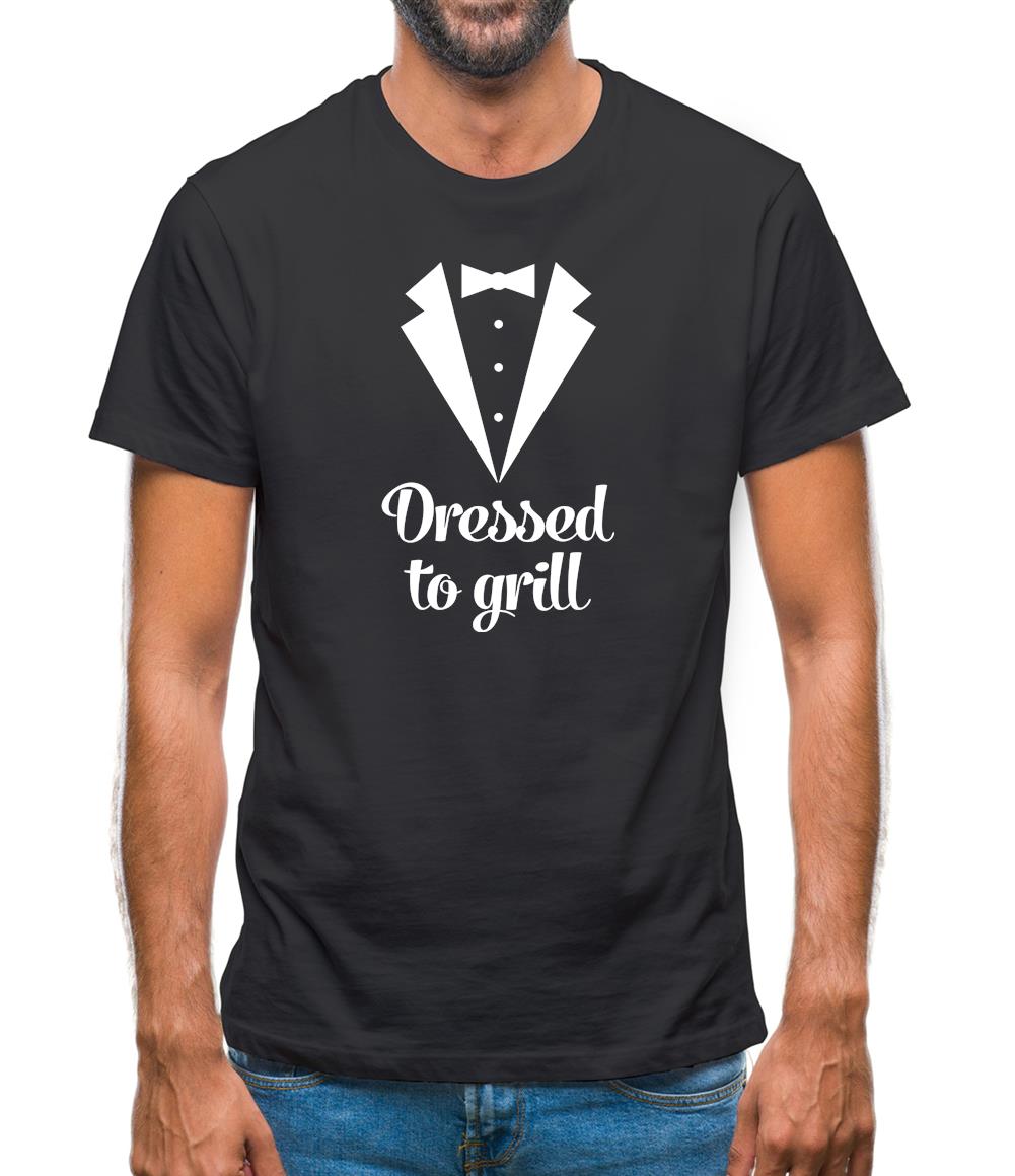 Dressed To Grill Mens T-Shirt Dressed To Grill Mens T-Shirt