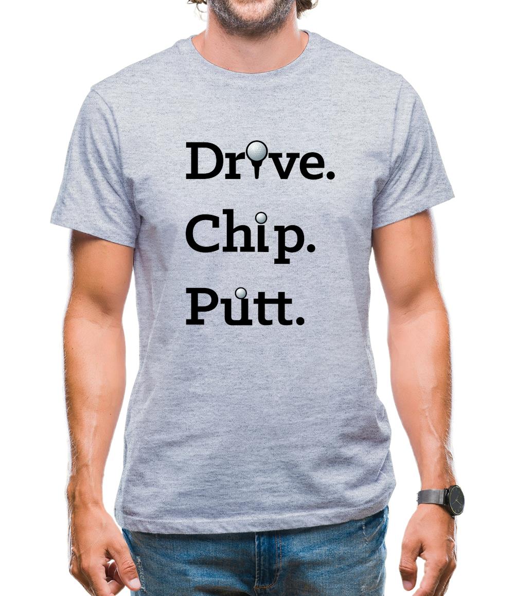 Drive Chip Putt Mens T-Shirt Drive Chip Putt Mens T-Shirt
