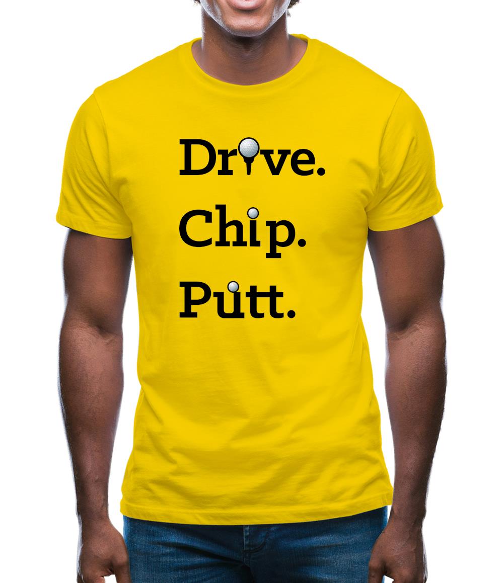 Drive Chip Putt Mens T-Shirt Drive Chip Putt Mens T-Shirt