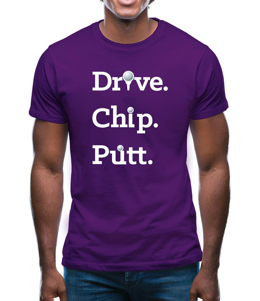 Drive Chip Putt Mens T-Shirt Drive Chip Putt Mens T-Shirt
