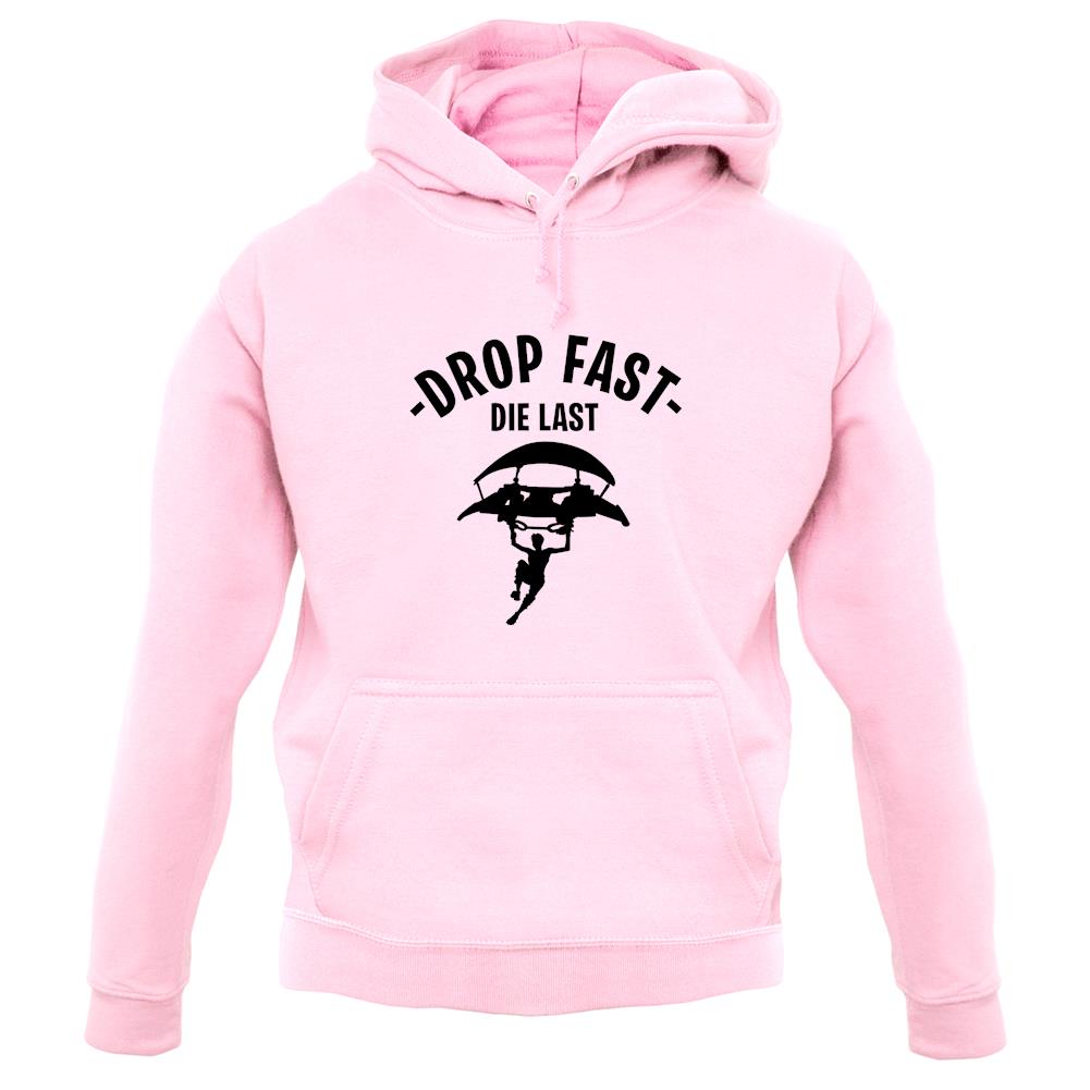 Drop Fast Die Last Unisex Hoodie Drop Fast Die Last Unisex Hoodie