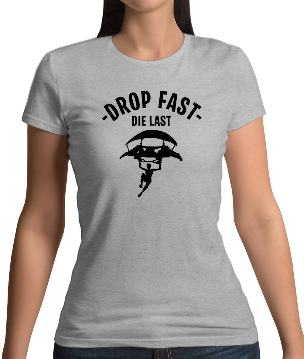 Drop Fast Die Last Womens T-Shirt Drop Fast Die Last Womens T-Shirt