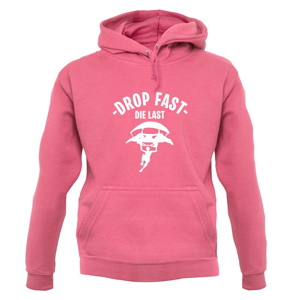 Drop Fast Die Last Unisex Hoodie Drop Fast Die Last Unisex Hoodie