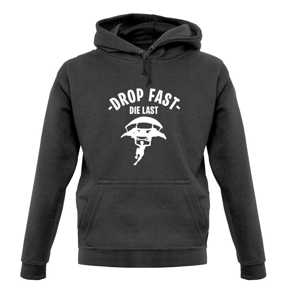 Drop Fast Die Last Unisex Hoodie Drop Fast Die Last Unisex Hoodie