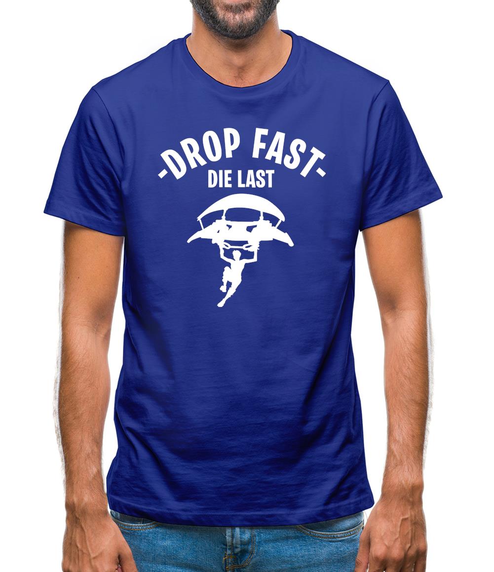 Drop Fast Die Last Mens T-Shirt Drop Fast Die Last Mens T-Shirt