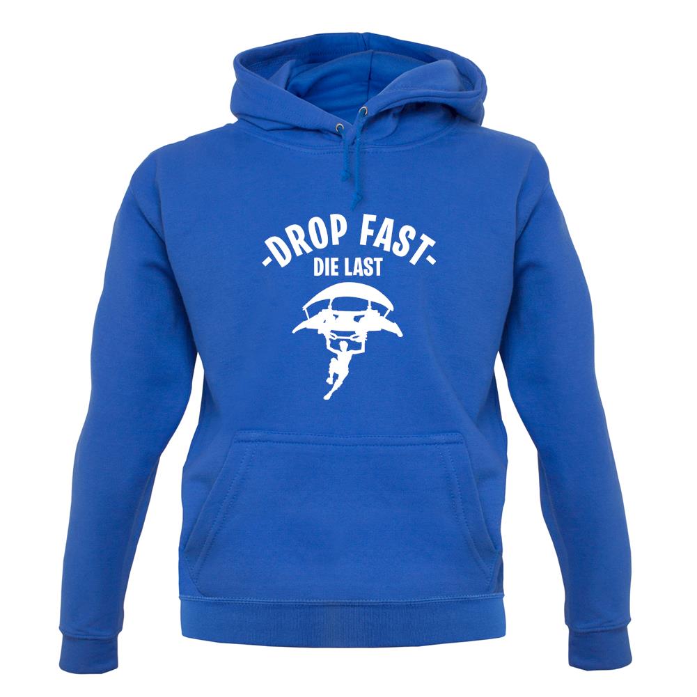 Drop Fast Die Last Unisex Hoodie Drop Fast Die Last Unisex Hoodie