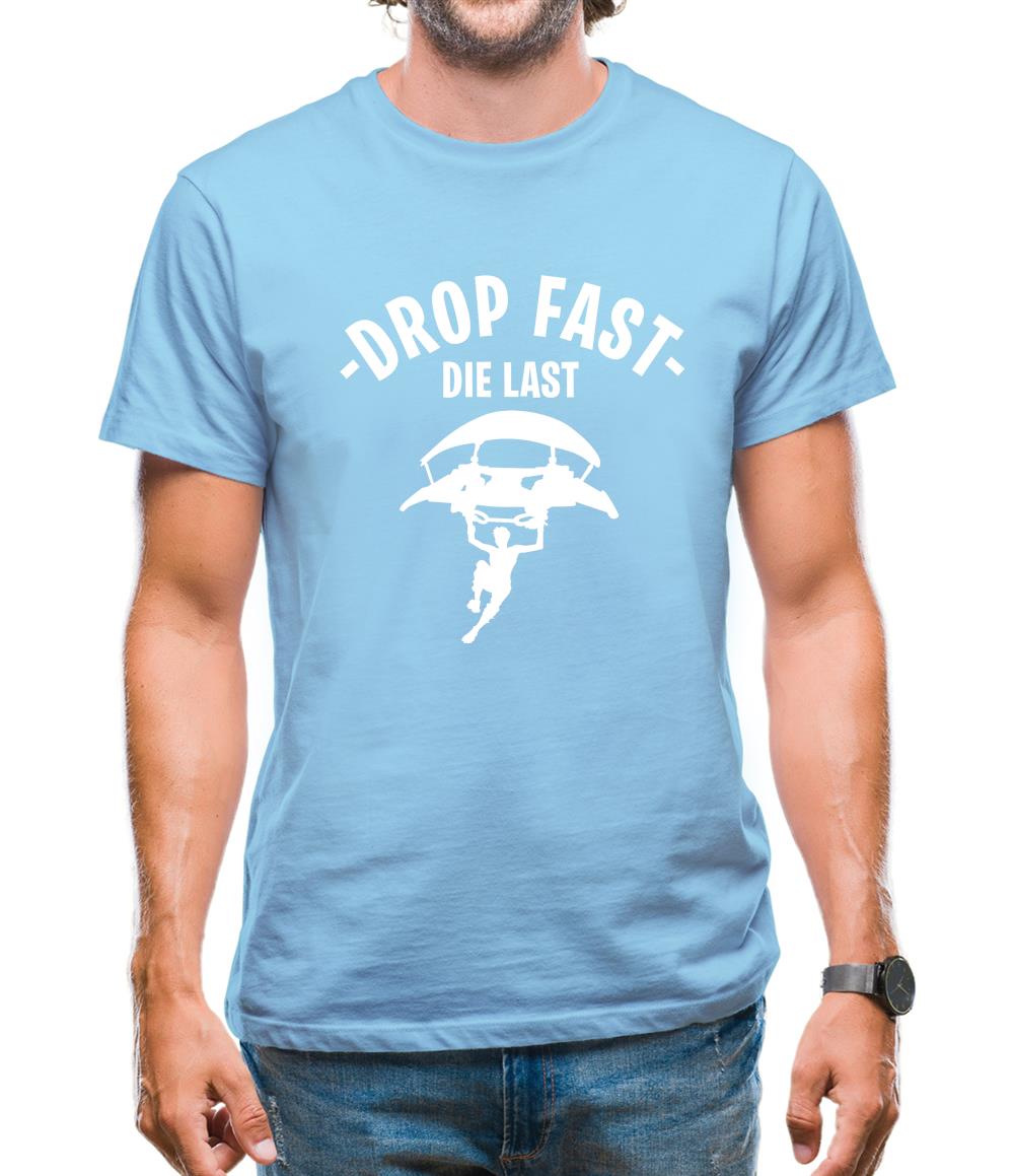 Drop Fast Die Last Mens T-Shirt Drop Fast Die Last Mens T-Shirt