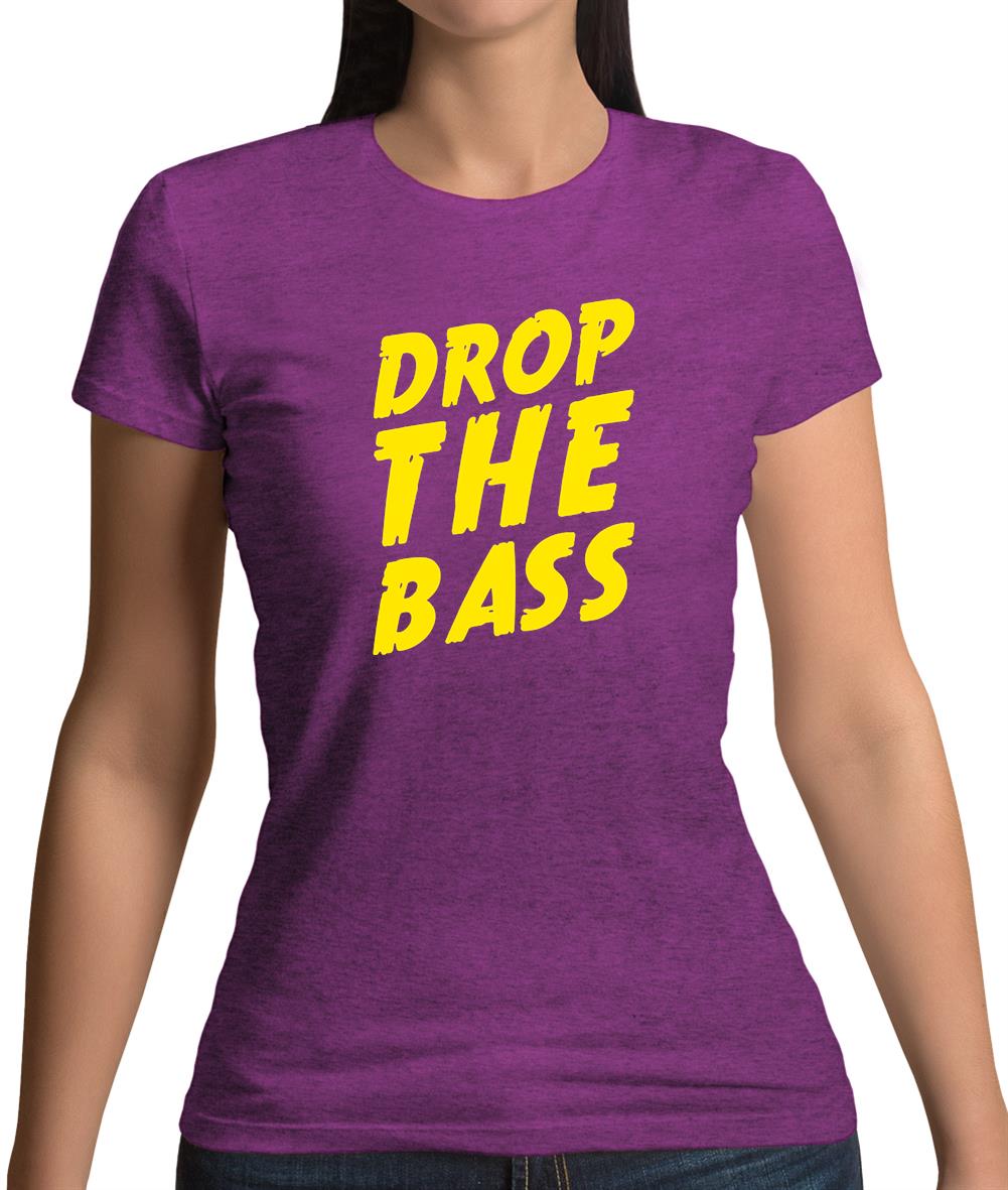 Drop The Bass Womens T-Shirt Drop The Bass Womens T-Shirt