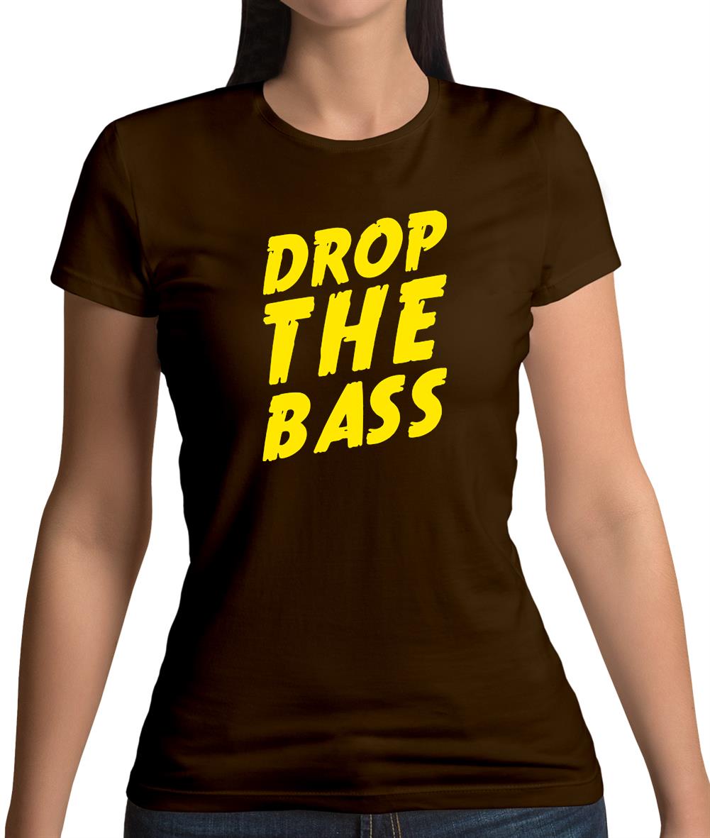 Drop The Bass Womens T-Shirt Drop The Bass Womens T-Shirt
