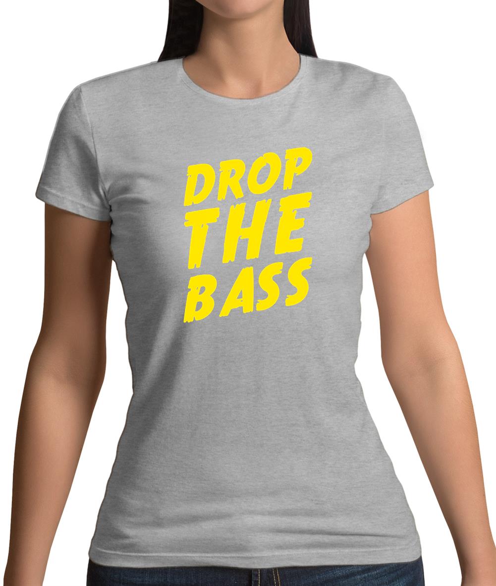 Drop The Bass Womens T-Shirt Drop The Bass Womens T-Shirt